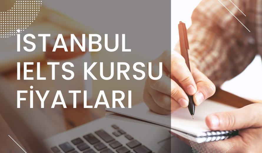 İstanbul IELTS Kursu Fiyatları