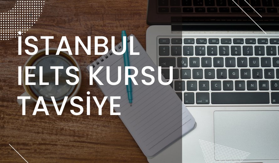 İstanbul IELTS Kursu Tavsiye